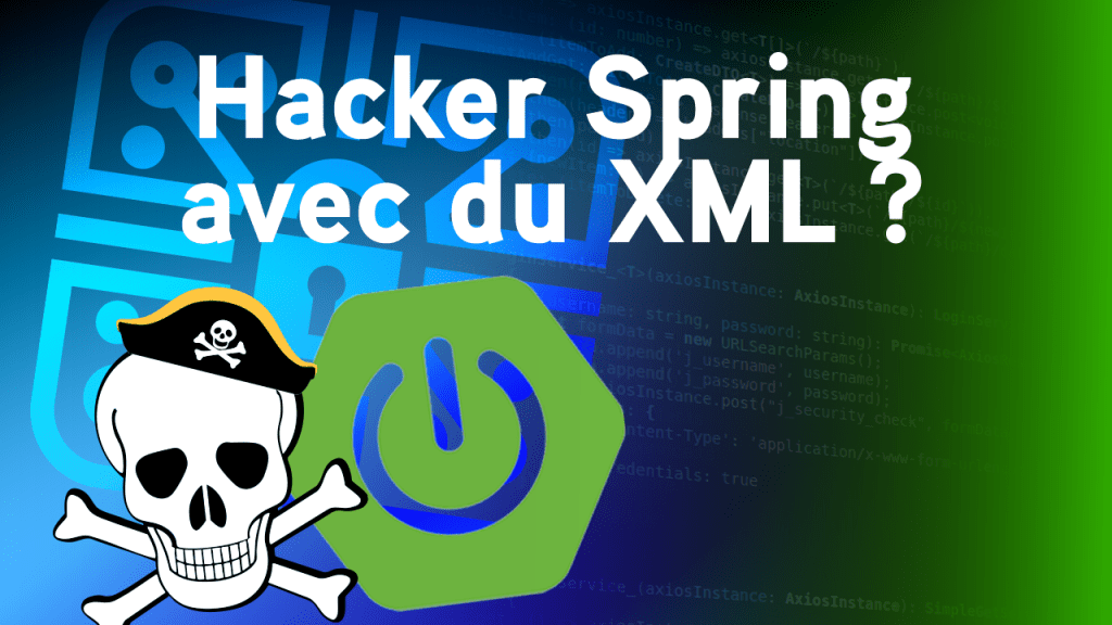 Hacker Spring avec du XML : La faille XXE en détail