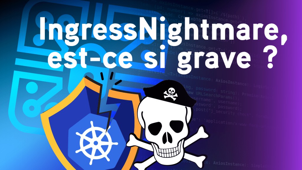 Comprendre IngressNightmare par l’exemple.