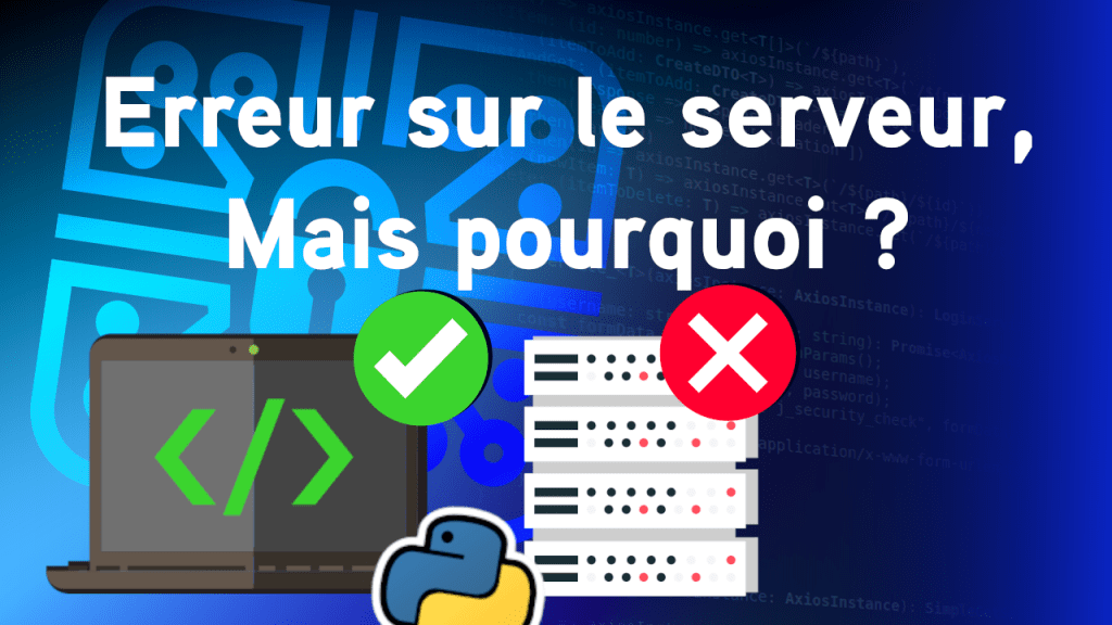 Pourquoi votre code python ne marche plus sur votre serveur